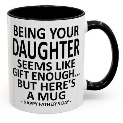 Being Your Son/Daughter is Gift Enough Funny Mother's/Father's Day Gift Coffee Mug