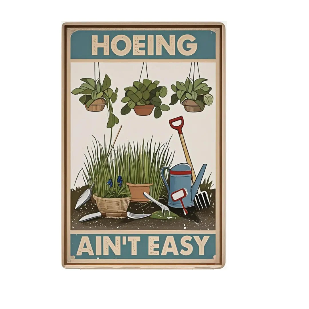 HOEING AIN'T EASY – 8x12 Inches Funny Garden Sign