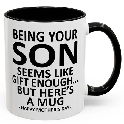 Being Your Son/Daughter is Gift Enough Funny Mother's/Father's Day Gift Coffee Mug