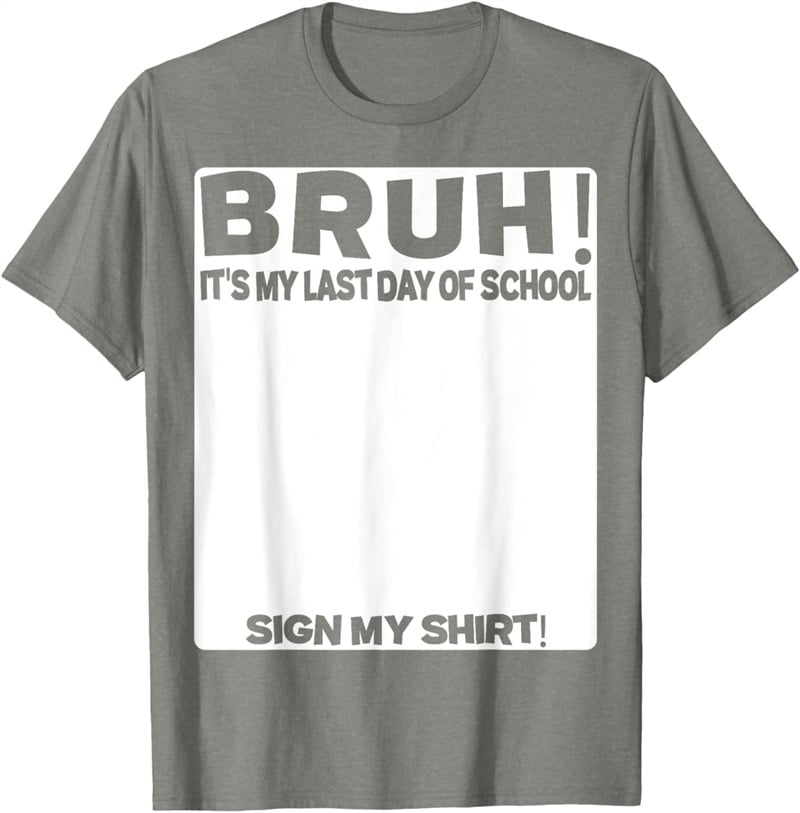 Signature Bruh Its My Last Day Of School