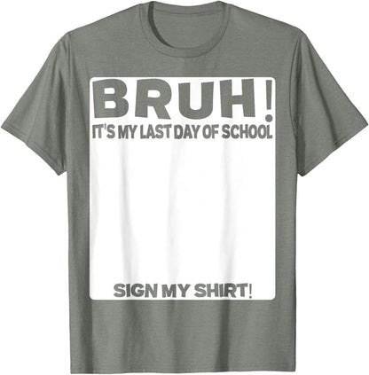 Signature Bruh Its My Last Day Of School