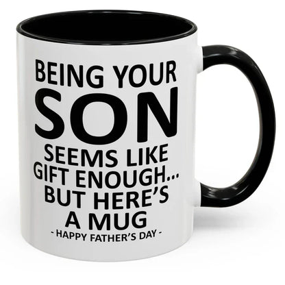 Being Your Son/Daughter is Gift Enough Funny Mother's/Father's Day Gift Coffee Mug