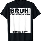 Signature Bruh Its My Last Day Of School