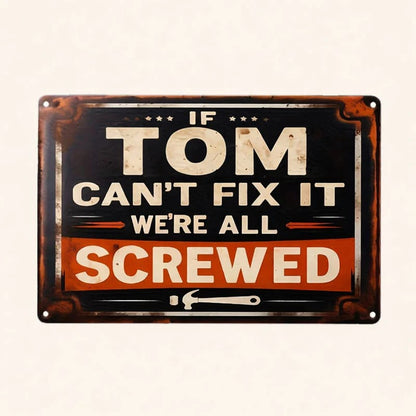 🛠️"If Mike Can't Fix It, We're All Screwed" Metal Sign