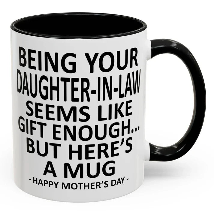 Being Your Son/Daughter is Gift Enough Funny Mother's/Father's Day Gift Coffee Mug