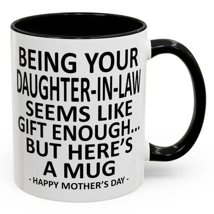 Being Your Son/Daughter is Gift Enough Funny Mother's/Father's Day Gift Coffee Mug