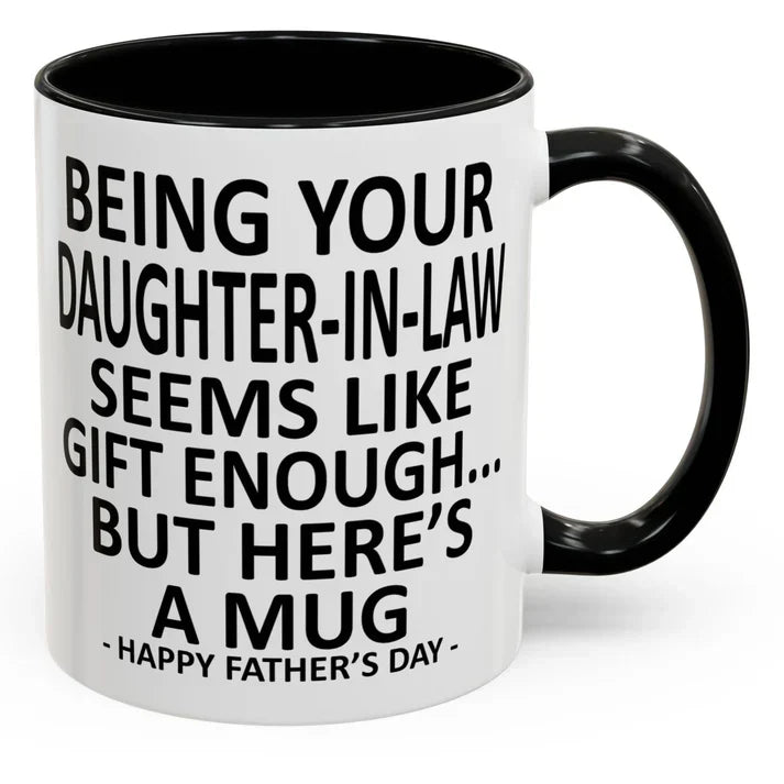 Being Your Son/Daughter is Gift Enough Funny Mother's/Father's Day Gift Coffee Mug
