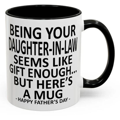 Being Your Son/Daughter is Gift Enough Funny Mother's/Father's Day Gift Coffee Mug
