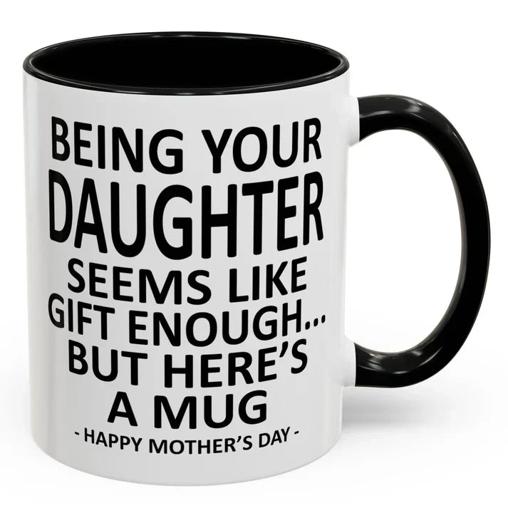 Being Your Son/Daughter is Gift Enough Funny Mother's/Father's Day Gift Coffee Mug