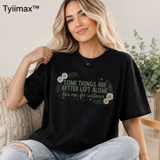 Funny Introvert Shirt for Women – Plus Size Oversized Floral Graphic Tee | "Some Things Are Better Left Alone" Casual Cotton T-Shirt