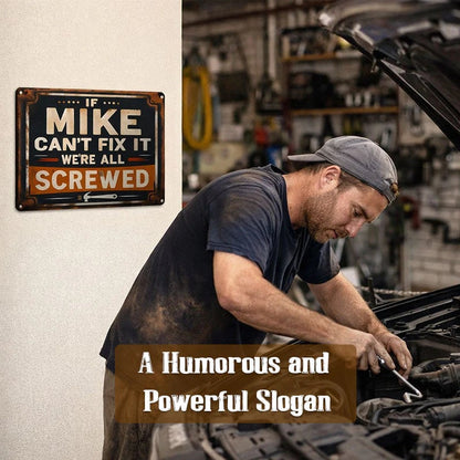 🛠️"If Mike Can't Fix It, We're All Screwed" Metal Sign