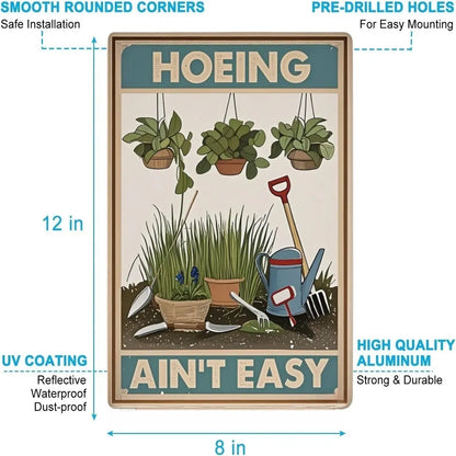 HOEING AIN'T EASY – 8x12 Inches Funny Garden Sign