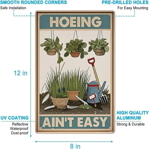 HOEING AIN'T EASY – 8x12 Inches Funny Garden Sign